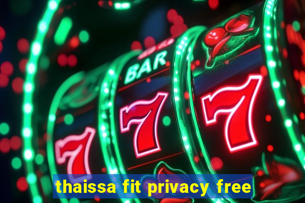 thaissa fit privacy free